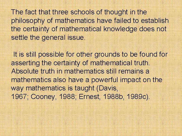 The fact that three schools of thought in the philosophy of mathematics have failed