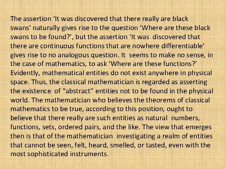 The assertion ‘It was discovered that there really are black swans’ naturally gives rise