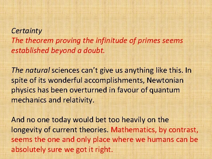 Certainty The theorem proving the infinitude of primes seems established beyond a doubt. The