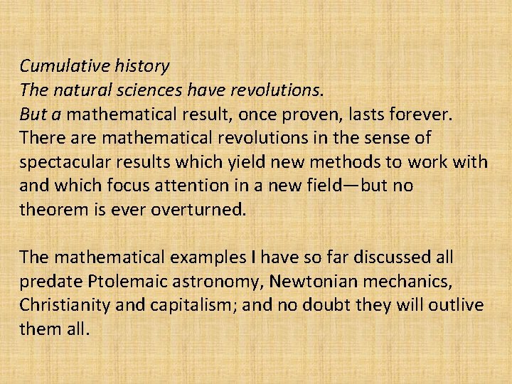 Cumulative history The natural sciences have revolutions. But a mathematical result, once proven, lasts