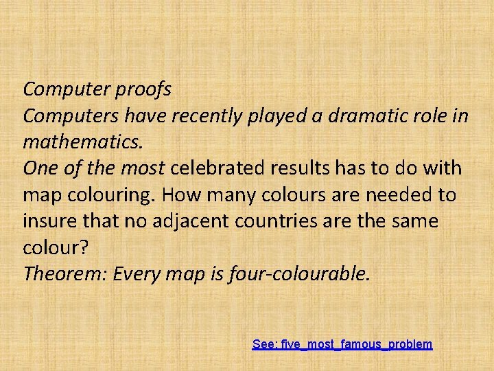 Computer proofs Computers have recently played a dramatic role in mathematics. One of the