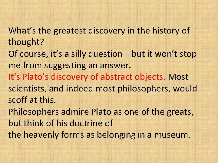 What’s the greatest discovery in the history of thought? Of course, it’s a silly