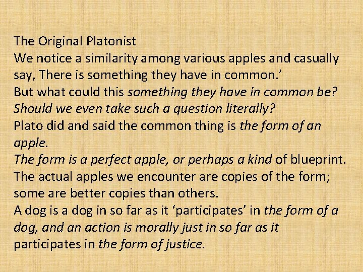 The Original Platonist We notice a similarity among various apples and casually say, There