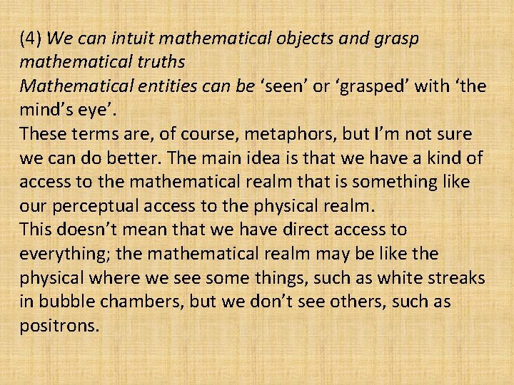 (4) We can intuit mathematical objects and grasp mathematical truths Mathematical entities can be