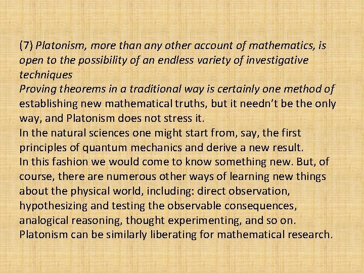 (7) Platonism, more than any other account of mathematics, is open to the possibility