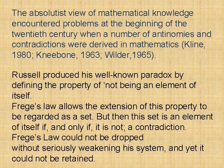 The absolutist view of mathematical knowledge encountered problems at the beginning of the twentieth