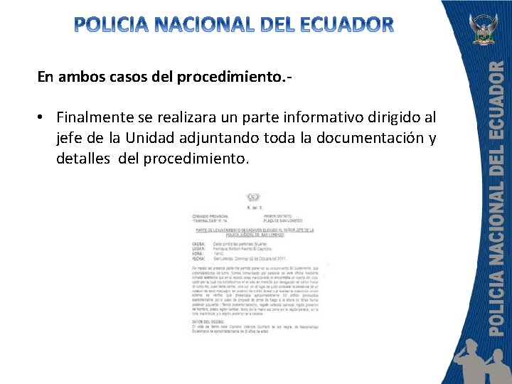 En ambos casos del procedimiento. - • Finalmente se realizara un parte informativo dirigido