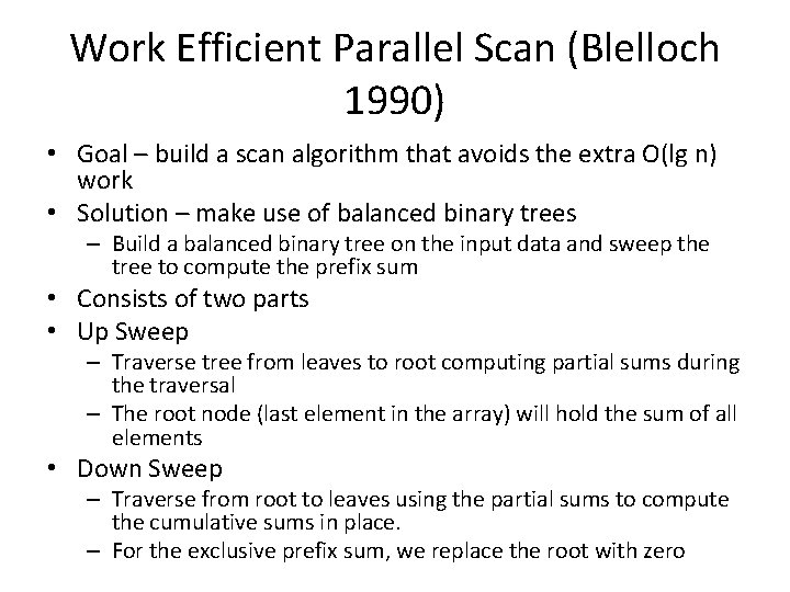 Work Efficient Parallel Scan (Blelloch 1990) • Goal – build a scan algorithm that Work Efficient Parallel Scan (Blelloch 1990) • Goal – build a scan algorithm that