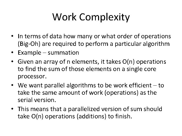 Work Complexity • In terms of data how many or what order of operations Work Complexity • In terms of data how many or what order of operations