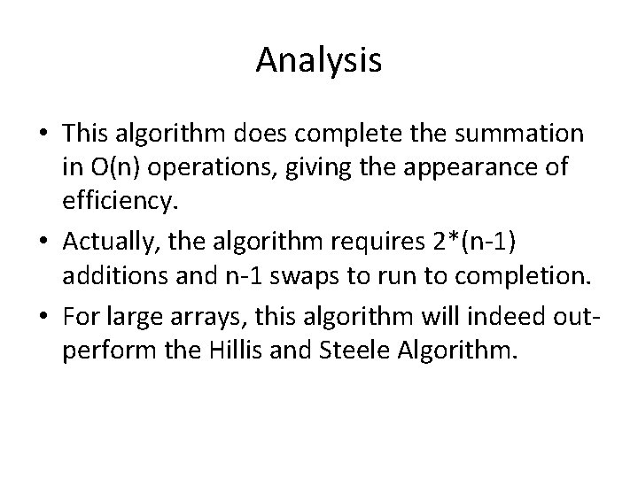 Analysis • This algorithm does complete the summation in O(n) operations, giving the appearance Analysis • This algorithm does complete the summation in O(n) operations, giving the appearance