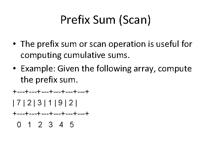 Prefix Sum (Scan) • The prefix sum or scan operation is useful for computing Prefix Sum (Scan) • The prefix sum or scan operation is useful for computing