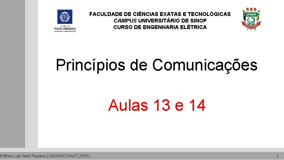 FACULDADE DE CIÊNCIAS EXATAS E TECNOLÓGICAS CAMPUS UNIVERSITÁRIO DE SINOP CURSO DE ENGENHARIA ELÉTRICA