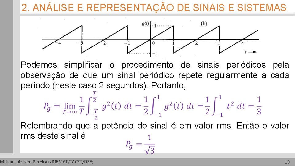 2. ANÁLISE E REPRESENTAÇÃO DE SINAIS E SISTEMAS Podemos simplificar o procedimento de sinais