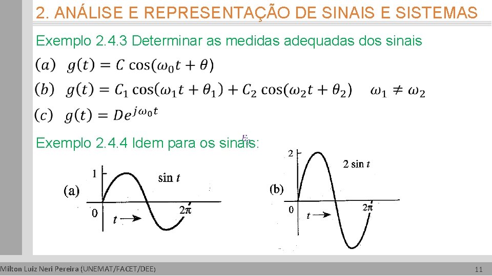 2. ANÁLISE E REPRESENTAÇÃO DE SINAIS E SISTEMAS Exemplo 2. 4. 3 Determinar as