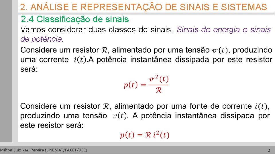 2. ANÁLISE E REPRESENTAÇÃO DE SINAIS E SISTEMAS 2. 4 Classificação de sinais Vamos