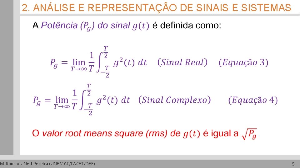 2. ANÁLISE E REPRESENTAÇÃO DE SINAIS E SISTEMAS Milton Luiz Neri Pereira (UNEMAT/FACET/DEE) 5