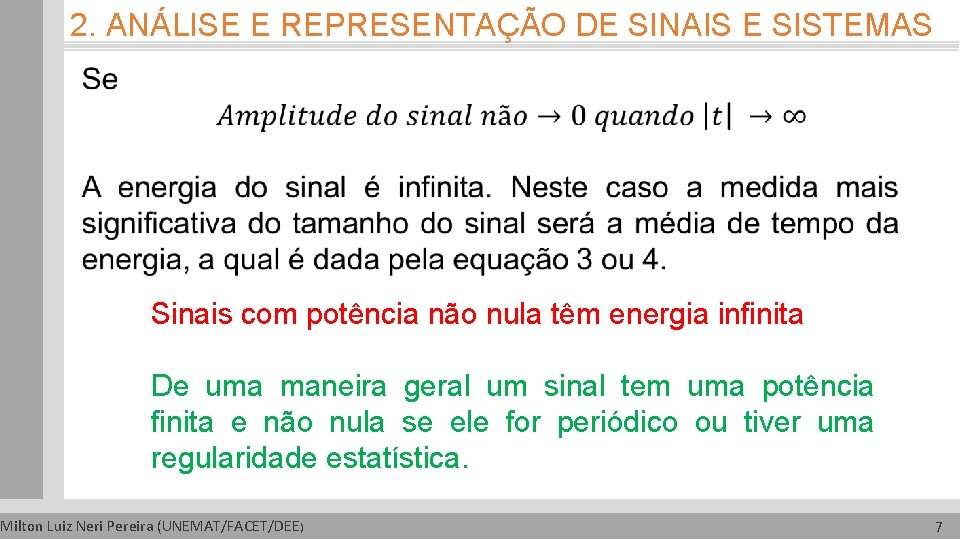 2. ANÁLISE E REPRESENTAÇÃO DE SINAIS E SISTEMAS Sinais com potência não nula têm