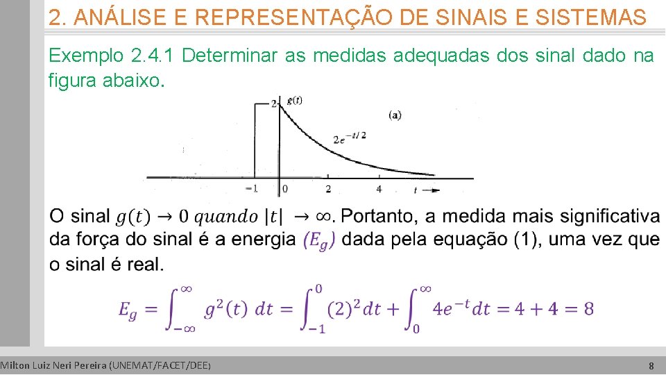 2. ANÁLISE E REPRESENTAÇÃO DE SINAIS E SISTEMAS Exemplo 2. 4. 1 Determinar as