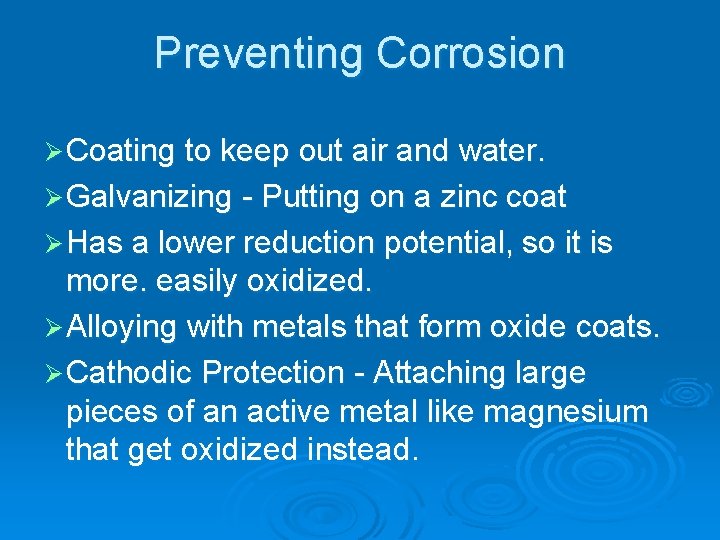 Preventing Corrosion Ø Coating to keep out air and water. Ø Galvanizing - Putting Preventing Corrosion Ø Coating to keep out air and water. Ø Galvanizing - Putting