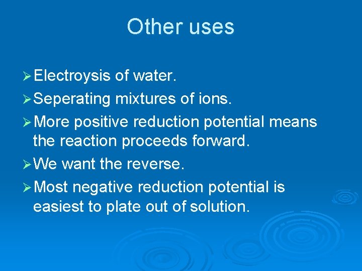 Other uses Ø Electroysis of water. Ø Seperating mixtures of ions. Ø More positive Other uses Ø Electroysis of water. Ø Seperating mixtures of ions. Ø More positive