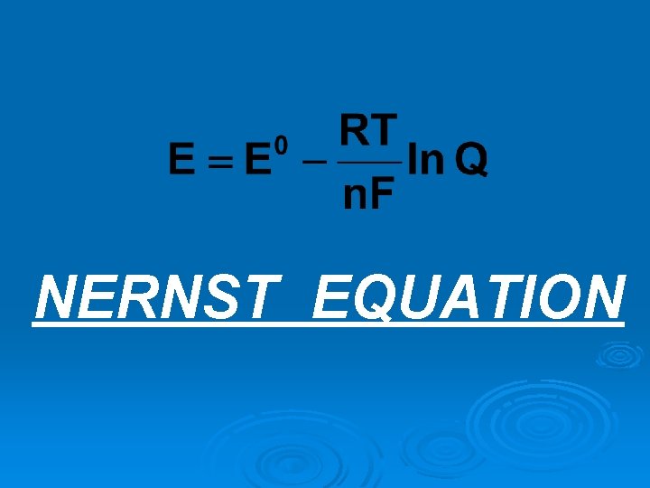 NERNST EQUATION NERNST EQUATION