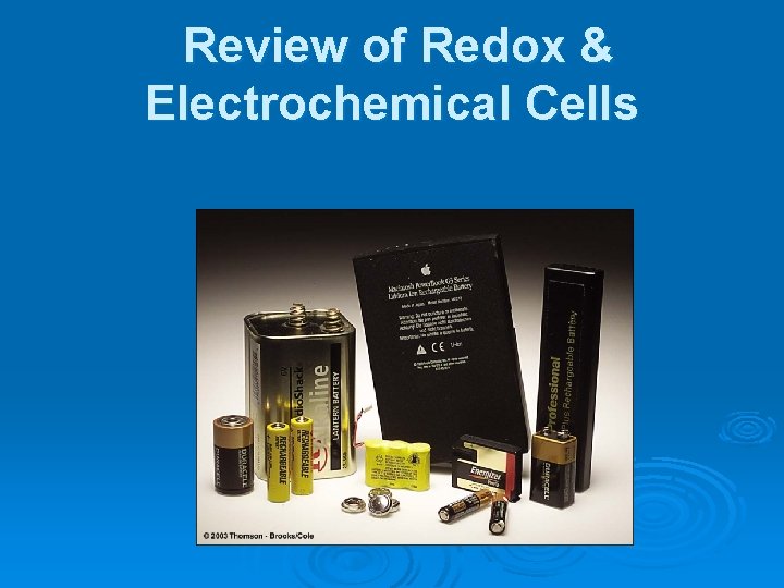 Review of Redox & Electrochemical Cells Review of Redox & Electrochemical Cells