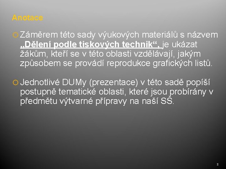 Anotace Záměrem této sady výukových materiálů s názvem „Dělení podle tiskových technik“, je ukázat