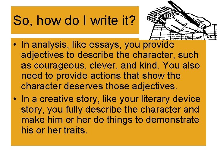So, how do I write it? • In analysis, like essays, you provide adjectives So, how do I write it? • In analysis, like essays, you provide adjectives