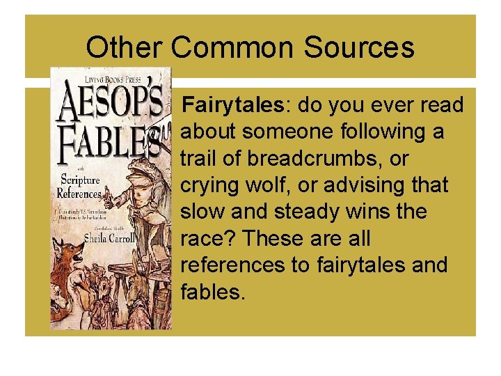 Other Common Sources Fairytales: do you ever read about someone following a trail of Other Common Sources Fairytales: do you ever read about someone following a trail of