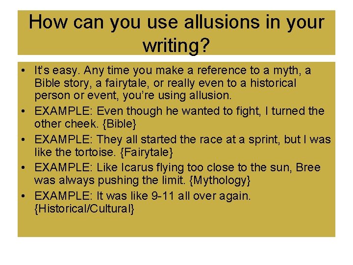 How can you use allusions in your writing? • It’s easy. Any time you How can you use allusions in your writing? • It’s easy. Any time you