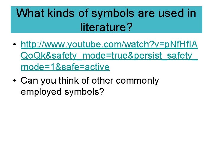 What kinds of symbols are used in literature? • http: //www. youtube. com/watch? v=p. What kinds of symbols are used in literature? • http: //www. youtube. com/watch? v=p.