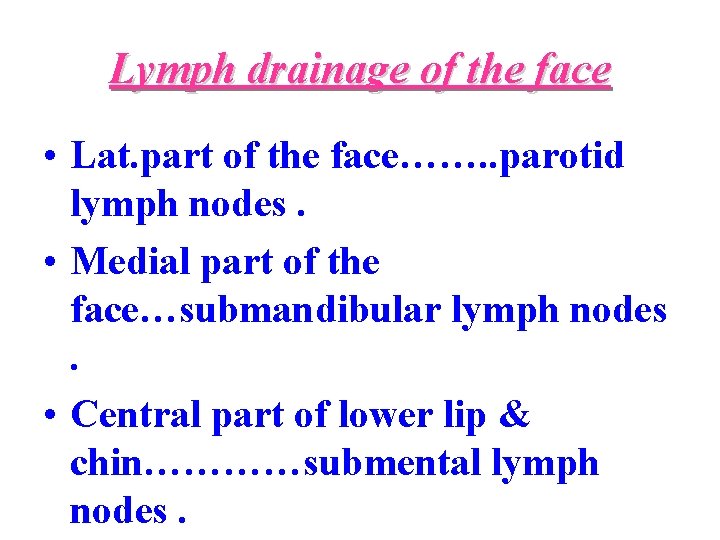 Lymph drainage of the face • Lat. part of the face……. . parotid lymph