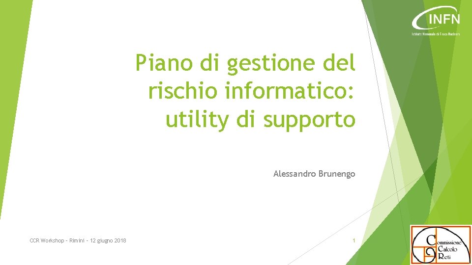 Piano di gestione del rischio informatico: utility di supporto Alessandro Brunengo CCR Workshop -