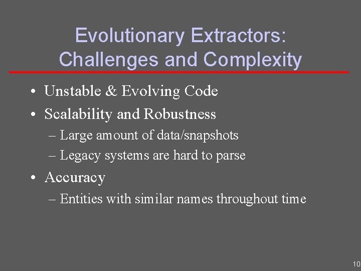 Evolutionary Extractors: Challenges and Complexity • Unstable & Evolving Code • Scalability and Robustness