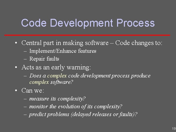 Code Development Process • Central part in making software – Code changes to: –