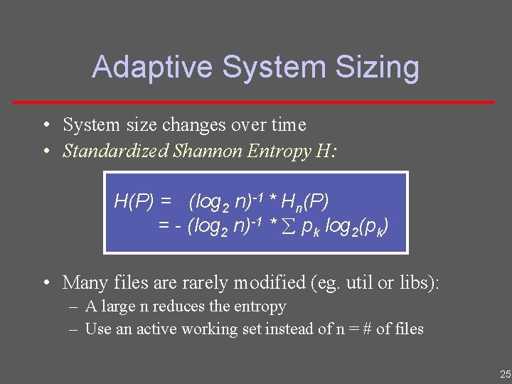 Adaptive System Sizing • System size changes over time • Standardized Shannon Entropy H: