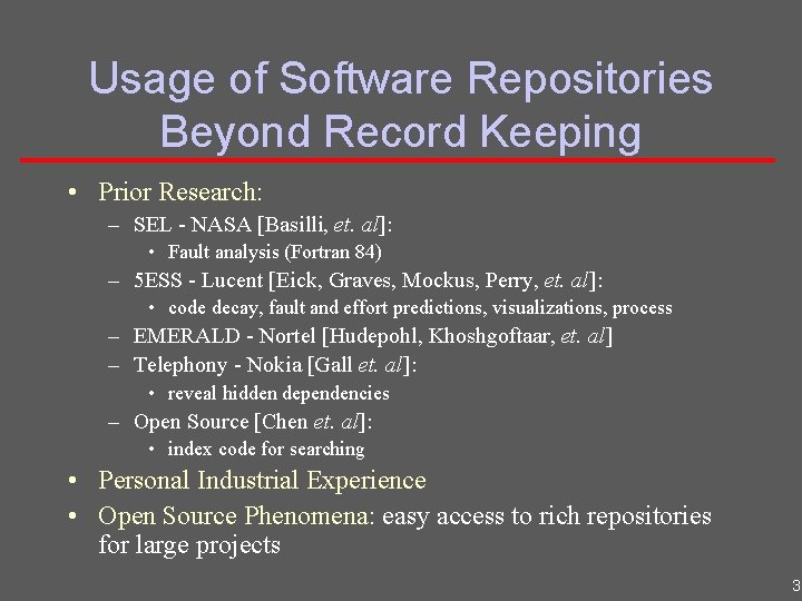 Usage of Software Repositories Beyond Record Keeping • Prior Research: – SEL - NASA