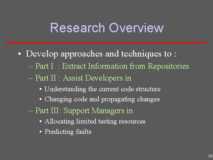 Research Overview • Develop approaches and techniques to : – Part I : Extract