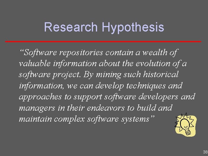 Research Hypothesis “Software repositories contain a wealth of valuable information about the evolution of