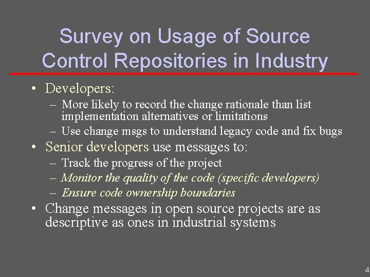 Survey on Usage of Source Control Repositories in Industry • Developers: – More likely