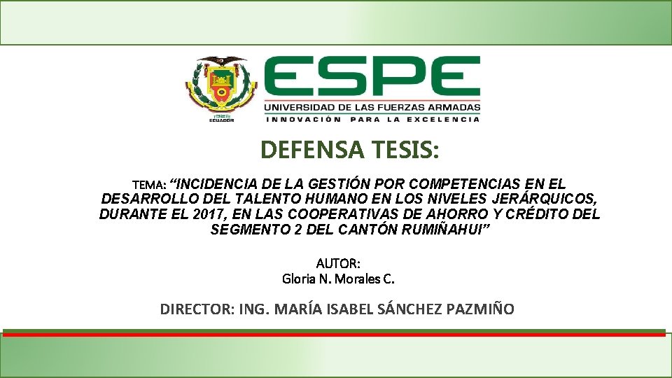 DEFENSA TESIS: TEMA: “INCIDENCIA DE LA GESTIÓN POR COMPETENCIAS EN EL DESARROLLO DEL TALENTO