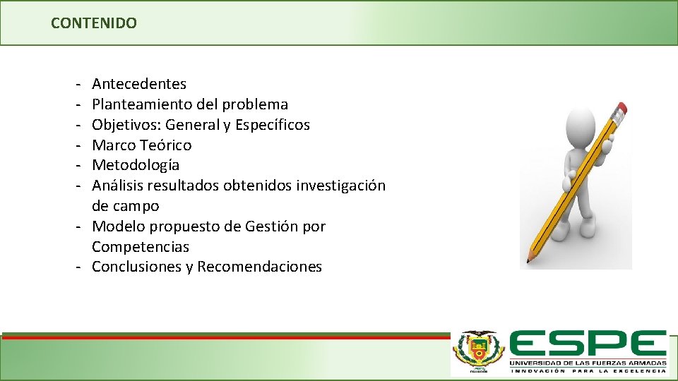 CONTENIDO - Antecedentes Planteamiento del problema Objetivos: General y Específicos Marco Teórico Metodología Análisis