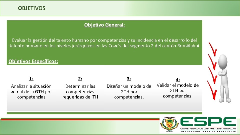 OBJETIVOS Objetivo General: Evaluar la gestión del talento humano por competencias y su incidencia