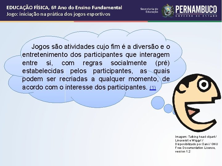 EDUCAÇÃO FÍSICA, 6º Ano do Ensino Fundamental Jogo: iniciação na prática dos jogos esportivos