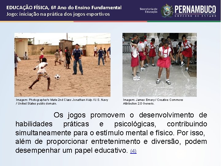 EDUCAÇÃO FÍSICA, 6º Ano do Ensino Fundamental Jogo: iniciação na prática dos jogos esportivos