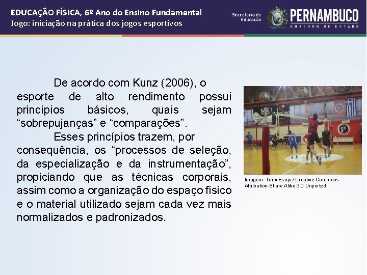 EDUCAÇÃO FÍSICA, 6º Ano do Ensino Fundamental Jogo: iniciação na prática dos jogos esportivos