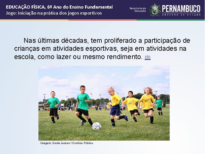 EDUCAÇÃO FÍSICA, 6º Ano do Ensino Fundamental Jogo: iniciação na prática dos jogos esportivos