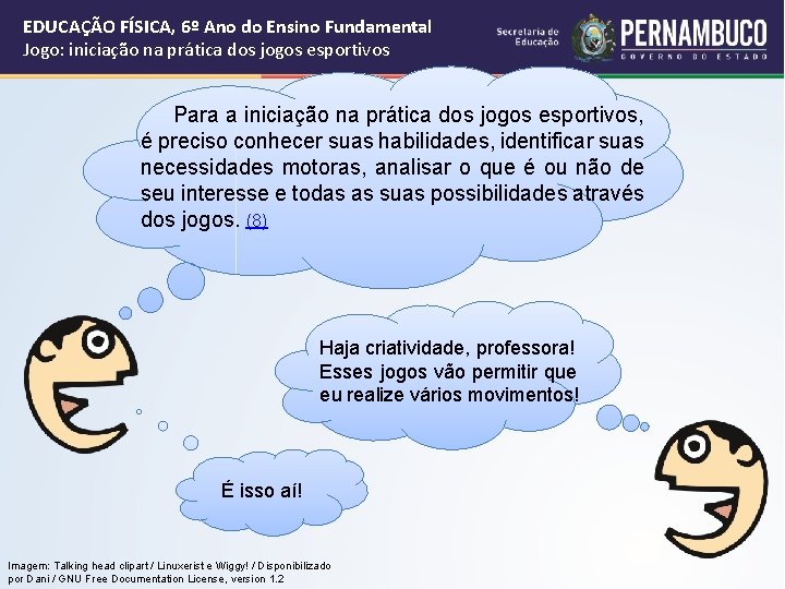 EDUCAÇÃO FÍSICA, 6º Ano do Ensino Fundamental Jogo: iniciação na prática dos jogos esportivos