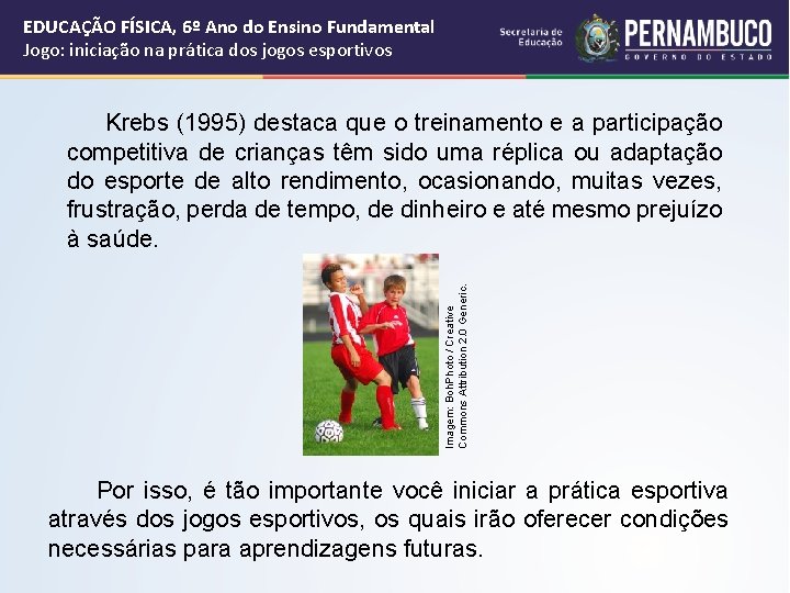 EDUCAÇÃO FÍSICA, 6º Ano do Ensino Fundamental Jogo: iniciação na prática dos jogos esportivos