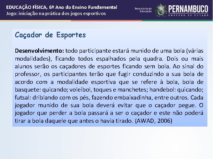 EDUCAÇÃO FÍSICA, 6º Ano do Ensino Fundamental Jogo: iniciação na prática dos jogos esportivos